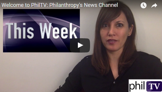 PhilTV This Week: Philanthropy’s News in 3 Minutes